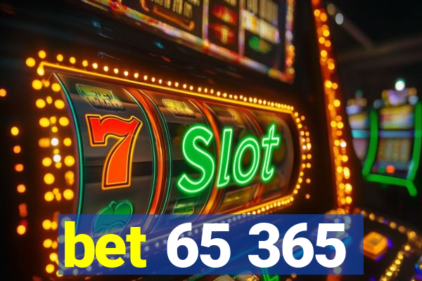 bet 65 365